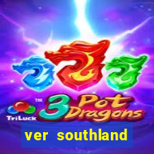 ver southland online gratis